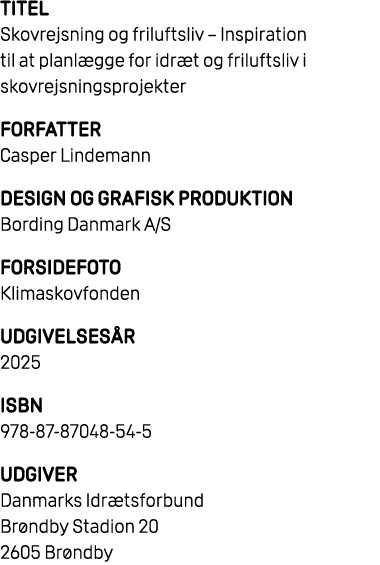 Titel Skovrejsning og friluftsliv – Inspiration til at planl gge for idr t og friluftsliv i skovrejsningsprojekter Fo...