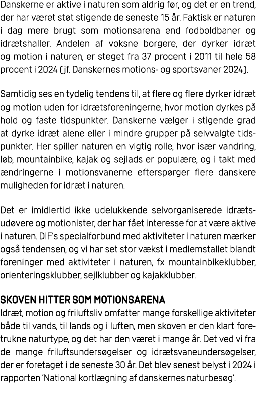 Danskerne er aktive i naturen som aldrig f r, og det er en trend, der har v ret st t stigende de seneste 15 r. Fakti...