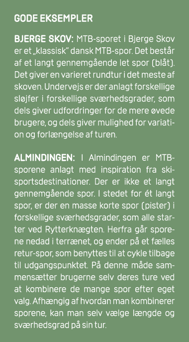 GODE EKSEMPLER Bjerge Skov: MTB sporet i Bjerge Skov er et „klassisk“ dansk MTB spor. Det best r af et langt gennemg ...