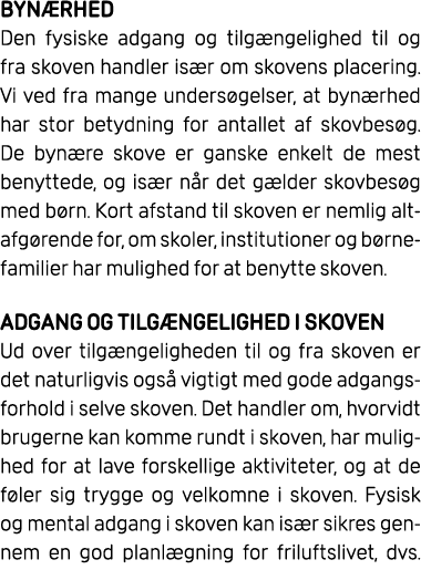 BYN RHED Den fysiske adgang og tilg ngelighed til og fra skoven handler is r om skovens placering. Vi ved fra mange u...
