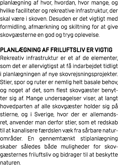 planl gning af hvor, hvordan, hvor mange, og hvilke faciliteter og rekreative infrastruktur, der skal v re i skoven. ...