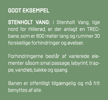 GODT EKSEMPEL Stenholt Vang: I Stenholt Vang, lige nord for Hiller d, er der anlagt en TREC bane, som er 800 meter la...