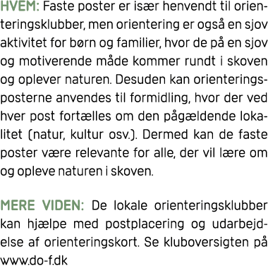 HVEM: Faste poster er is r henvendt til orienteringsklubber, men orientering er ogs en sjov aktivitet for b rn og fa...