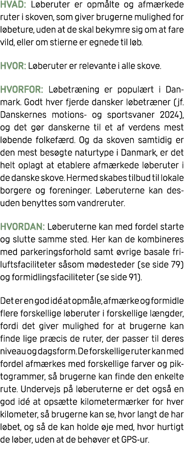 HVAD: L beruter er opm lte og afm rkede ruter i skoven, som giver brugerne mulighed for l beture, uden at de skal bek...