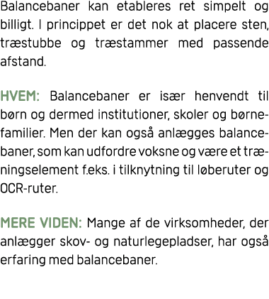 Balancebaner kan etableres ret simpelt og billigt. I princippet er det nok at placere sten, tr stubbe og tr stammer m...