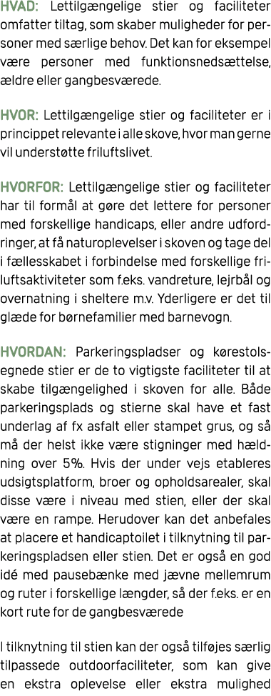 HVAD: Lettilg ngelige stier og faciliteter omfatter tiltag, som skaber muligheder for personer med s rlige behov. Det...