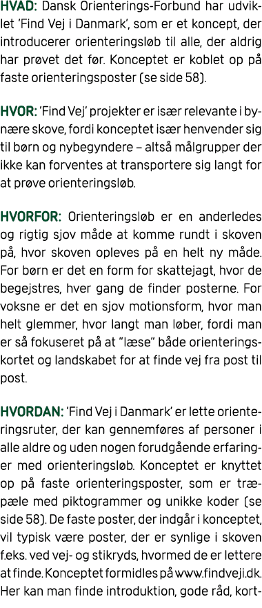 HVAD: Dansk Orienterings Forbund har udviklet ’Find Vej i Danmark’, som er et koncept, der introducerer orienteringsl...