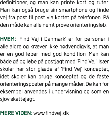 definitioner, og man kan printe kort og ruter. Man kan ogs bruge sin smartphone og finde vej fra post til post via k...