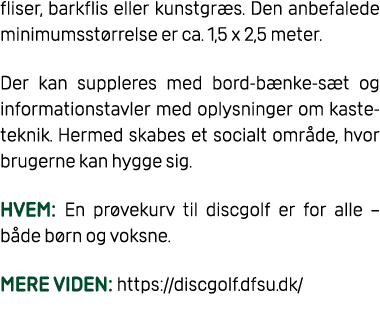 fliser, barkflis eller kunstgr s. Den anbefalede minimumsst rrelse er ca. 1,5 x 2,5 meter. Der kan suppleres med bord...