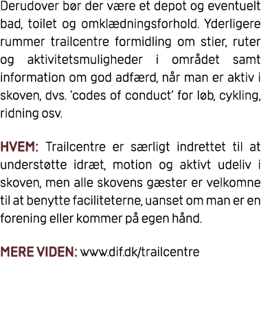 Derudover b r der v re et depot og eventuelt bad, toilet og omkl dningsforhold. Yderligere rummer trailcentre formidl...