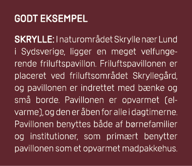 GODT EKSEMPEL Skrylle: I naturomr det Skrylle n r Lund i Sydsverige, ligger en meget velfunge rende friluftspavillon....
