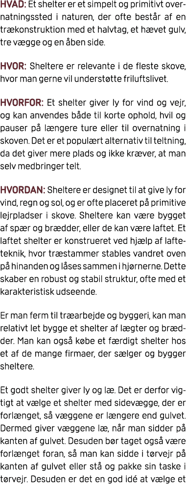 HVAD: Et shelter er et simpelt og primitivt overnatningssted i naturen, der ofte best r af en tr konstruktion med et ...