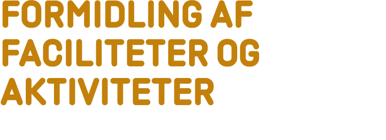 Formidling af faciliteter og aktiviteter 