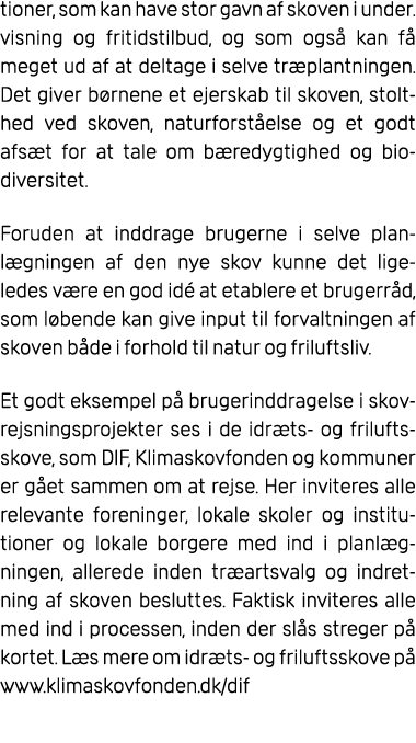 tioner, som kan have stor gavn af skoven i under. visning og fritidstilbud, og som ogs kan f  meget ud af at deltage...