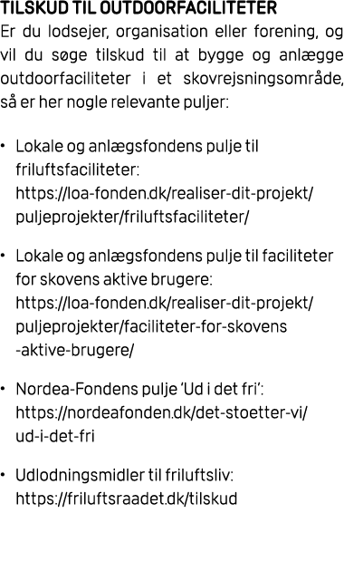 TILSKUD TIL OUTDOORFACILITETER Er du lodsejer, organisation eller forening, og vil du s ge tilskud til at bygge og an...
